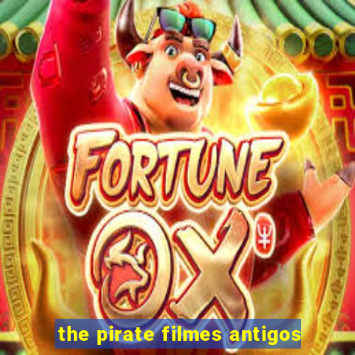 the pirate filmes antigos